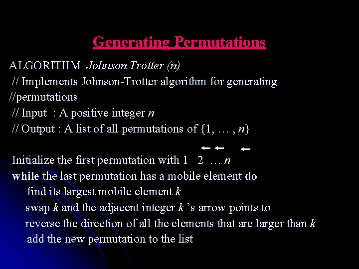 Generating Permutations ALGORITHM Johnson Trotter (n) // Implements Johnson-Trotter algorithm for generating //permutations //