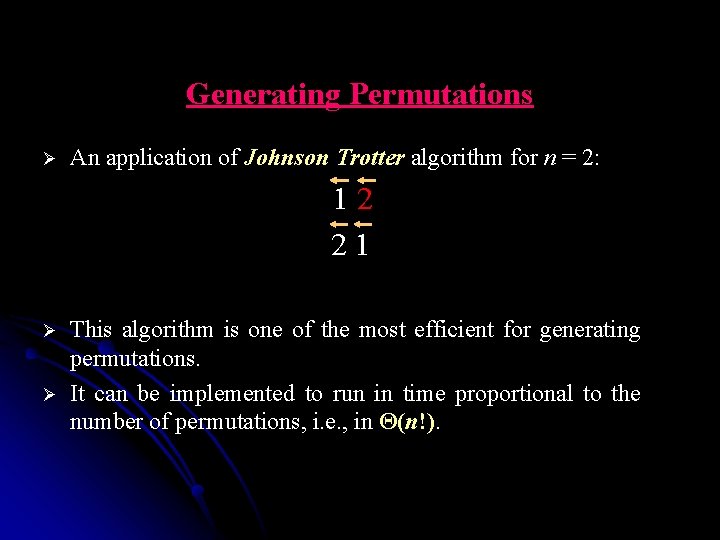 Generating Permutations Ø An application of Johnson Trotter algorithm for n = 2: 1