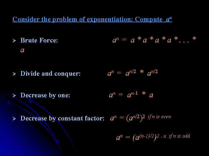 Consider the problem of exponentiation: Compute an Ø Brute Force: an = a *