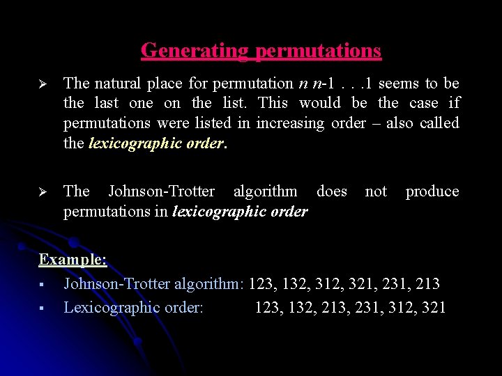 Generating permutations Ø The natural place for permutation n n-1. . . 1 seems