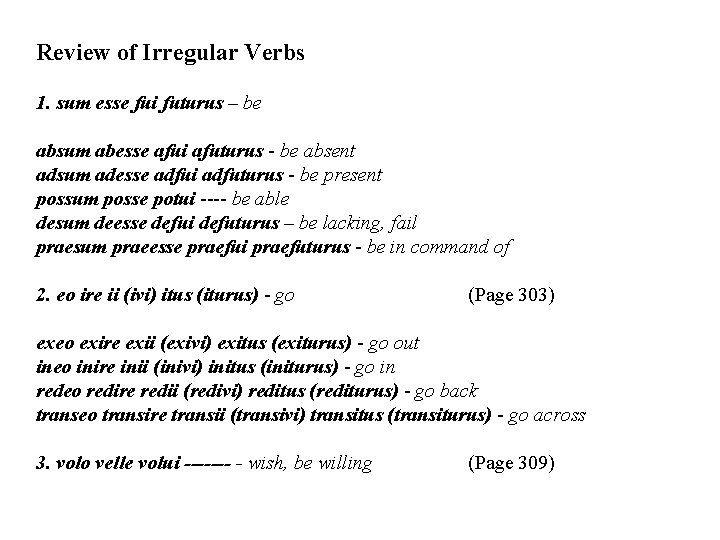 Review of Irregular Verbs 1. sum esse fui futurus – be absum abesse afui