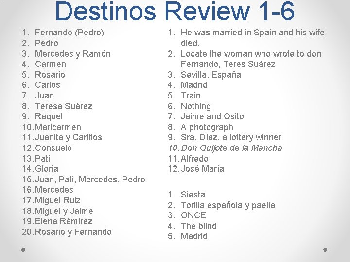 Destinos Review 1 -6 1. Fernando (Pedro) 2. Pedro 3. Mercedes y Ramón 4.
