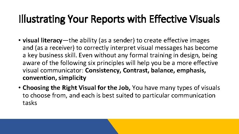 Illustrating Your Reports with Effective Visuals • visual literacy—the ability (as a sender) to