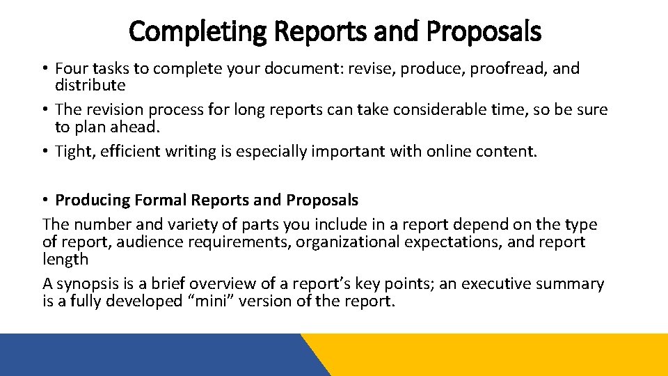 Completing Reports and Proposals • Four tasks to complete your document: revise, produce, proofread,