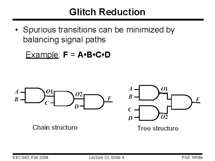 Glitch Reduction • Spurious transitions can be minimized by balancing signal paths Example: F