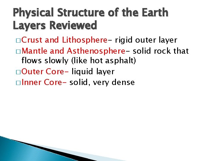 Physical Structure of the Earth Layers Reviewed � Crust and Lithosphere- rigid outer layer