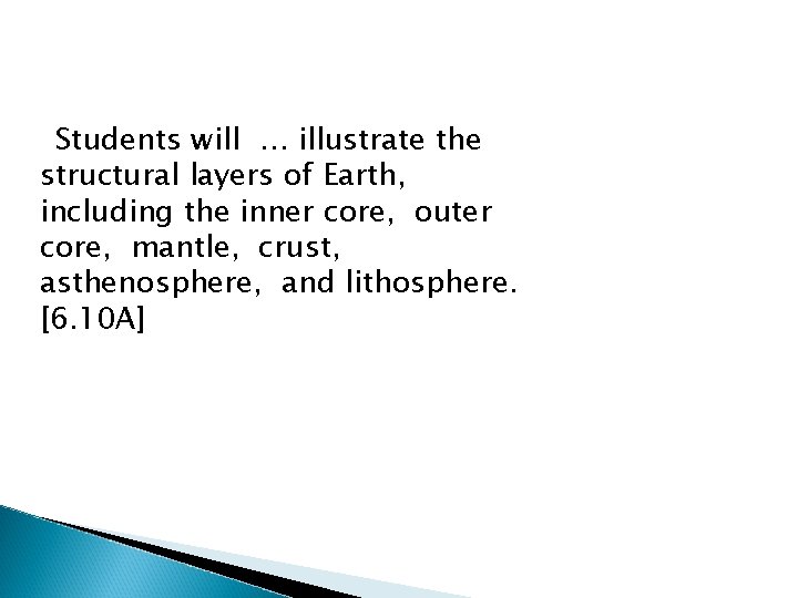 Students will … illustrate the structural layers of Earth, including the inner core, outer