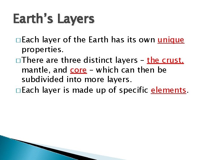 Earth’s Layers � Each layer of the Earth has its own unique properties. �