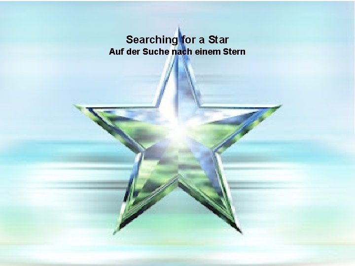 Searching for a Star Auf der Suche nach einem Stern 