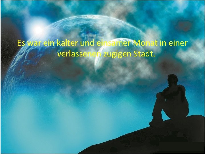 Es war ein kalter und einsamer Monat in einer verlassenen zugigen Stadt. 