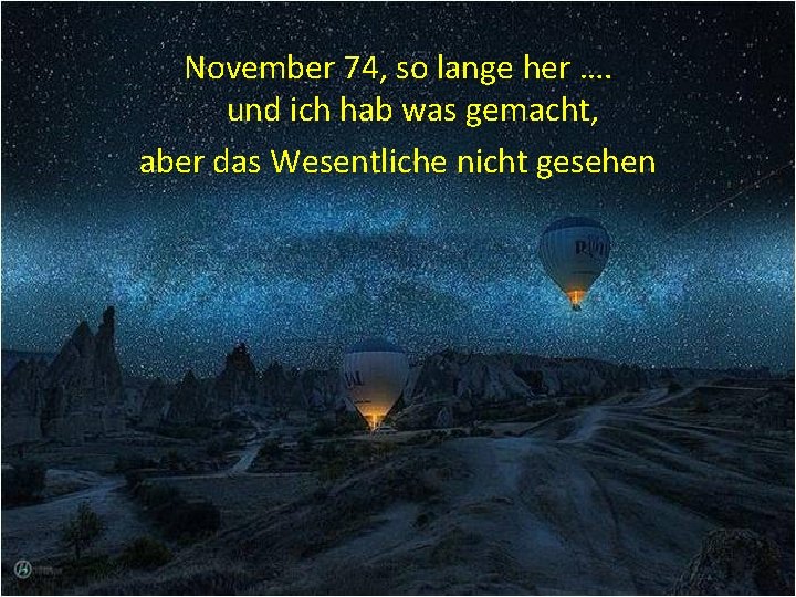 November 74, so lange her …. und ich hab was gemacht, aber das Wesentliche