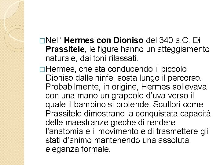 �Nell’ Hermes con Dioniso del 340 a. C. Di Prassitele, le figure hanno un