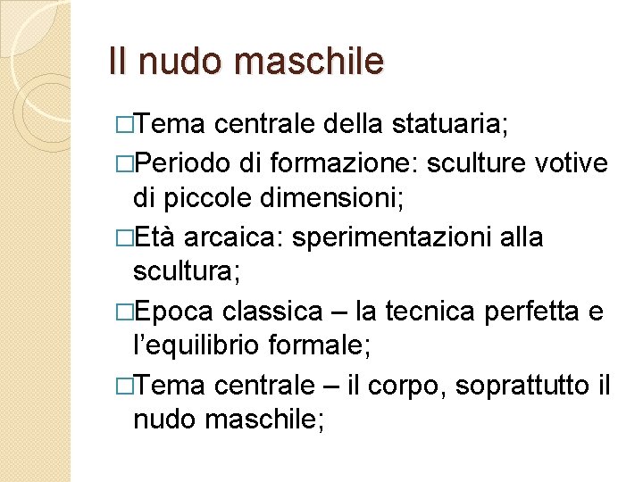 Il nudo maschile �Tema centrale della statuaria; �Periodo di formazione: sculture votive di piccole