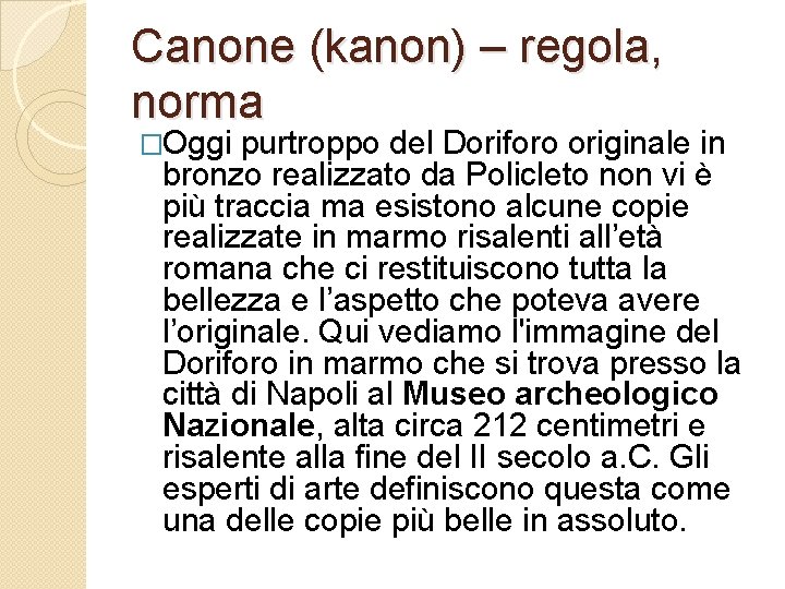 Canone (kanon) – regola, norma �Oggi purtroppo del Doriforo originale in bronzo realizzato da