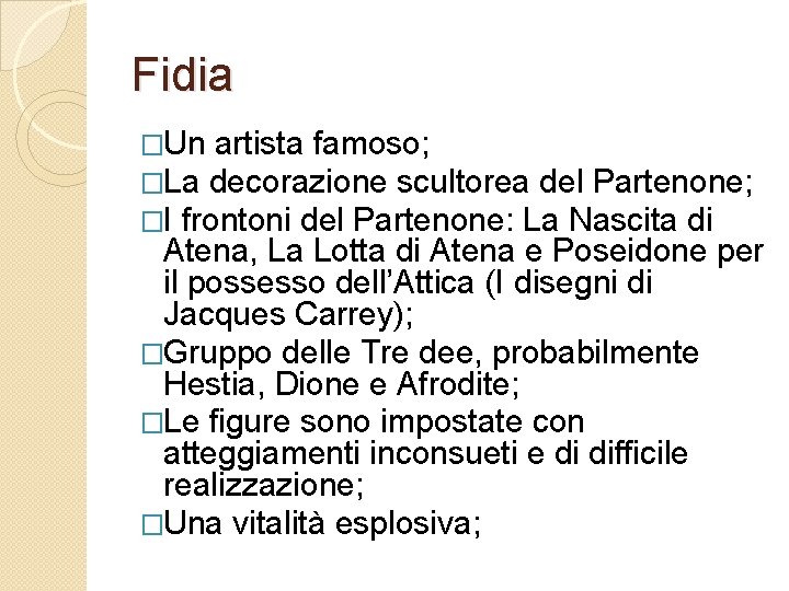 Fidia �Un artista famoso; �La decorazione scultorea del Partenone; �I frontoni del Partenone: La