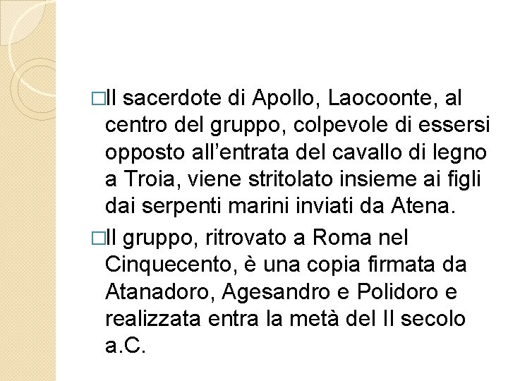 �Il sacerdote di Apollo, Laocoonte, al centro del gruppo, colpevole di essersi opposto all’entrata