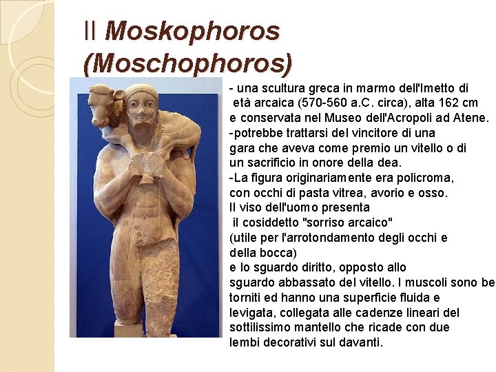 Il Moskophoros (Moschophoros) - una scultura greca in marmo dell'Imetto di età arcaica (570