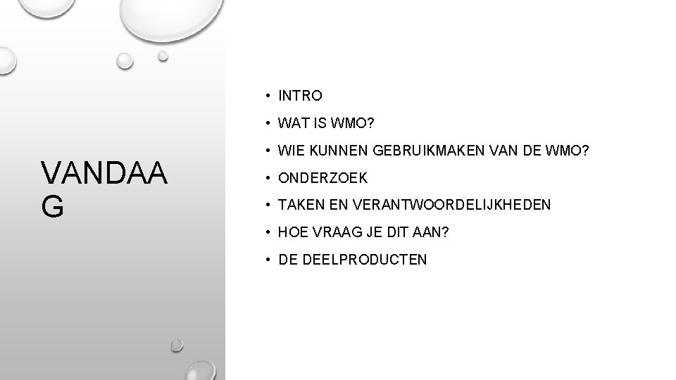  • INTRO • WAT IS WMO? VANDAA G • WIE KUNNEN GEBRUIKMAKEN VAN