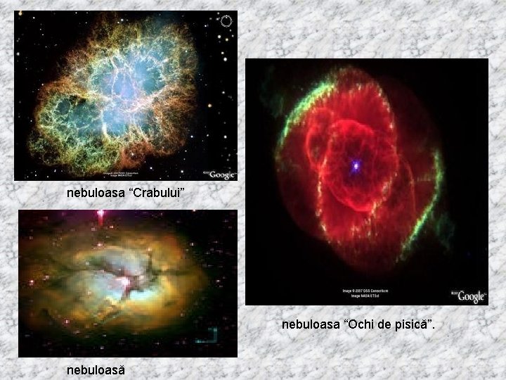 nebuloasa “Crabului” nebuloasa “Ochi de pisică”. nebuloasă 