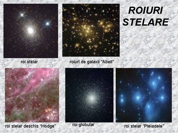 ROIURI STELARE roi stelar deschis “Hodge” roiuri de galaxii “Abell” roi globular roi stelar