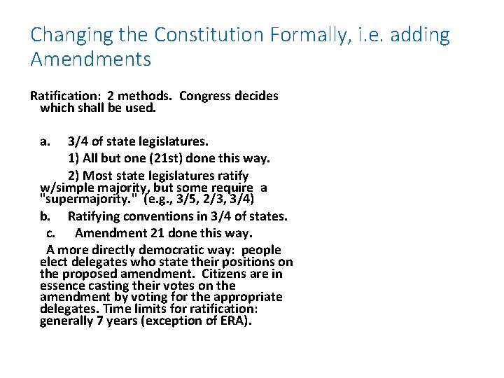 Changing the Constitution Formally, i. e. adding Amendments Ratification: 2 methods. Congress decides which
