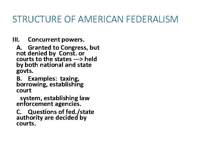 STRUCTURE OF AMERICAN FEDERALISM III. Concurrent powers. A. Granted to Congress, but not denied