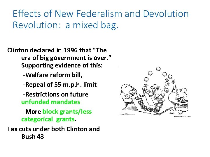 Effects of New Federalism and Devolution Revolution: a mixed bag. Clinton declared in 1996