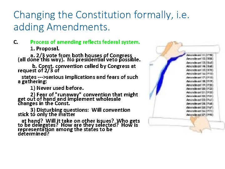Changing the Constitution formally, i. e. adding Amendments. C. Process of amending reflects federal