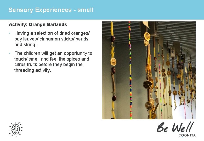 Sensory Experiences - smell Activity: Orange Garlands • Having a selection of dried oranges/