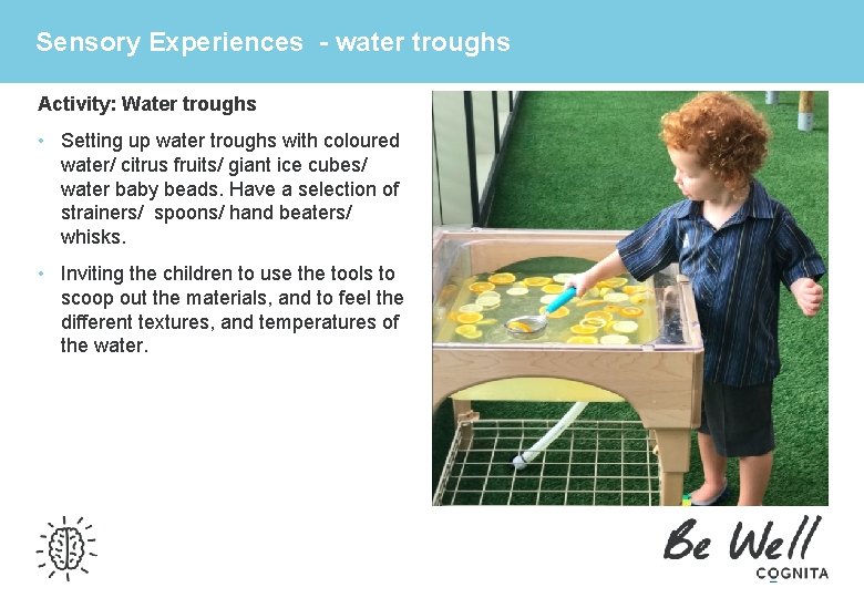 Sensory Experiences - water troughs Activity: Water troughs • Setting up water troughs with