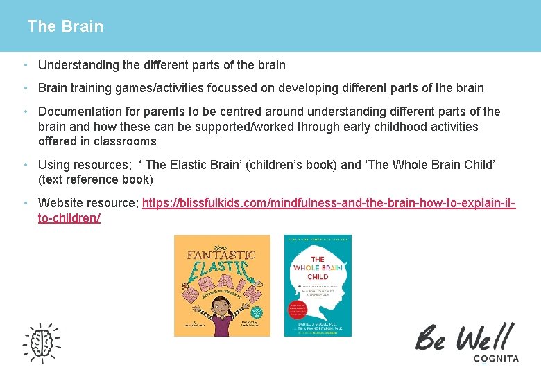  The Brain • Understanding the different parts of the brain • Brain training