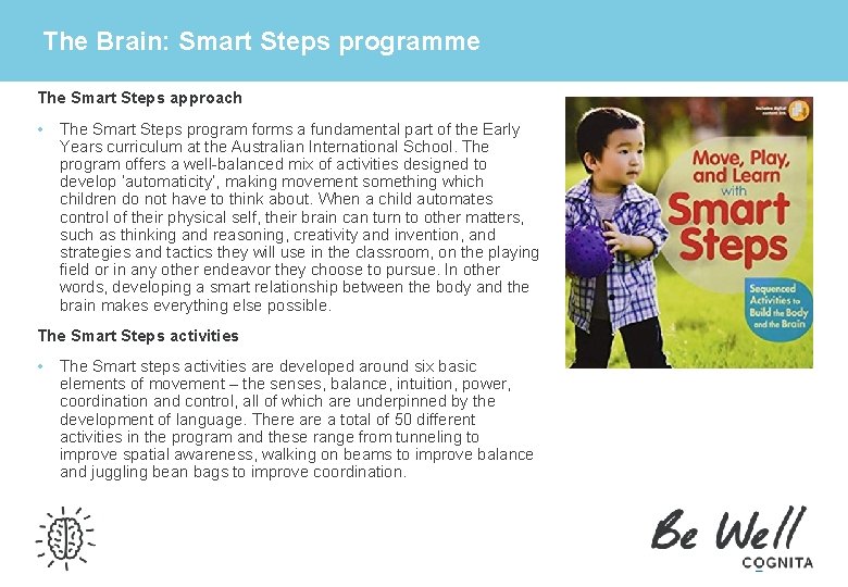  The Brain: Smart Steps programme The Smart Steps approach • The Smart Steps