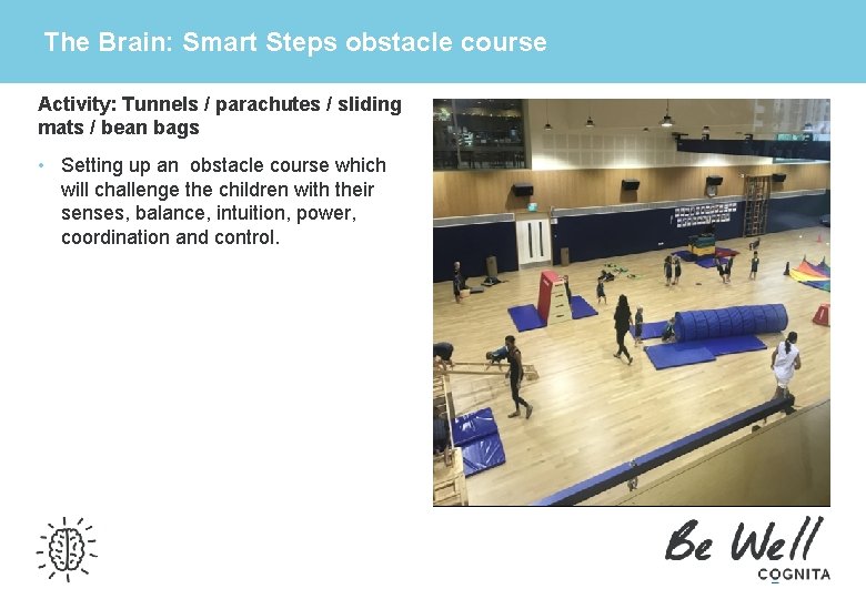  The Brain: Smart Steps obstacle course Activity: Tunnels / parachutes / sliding mats