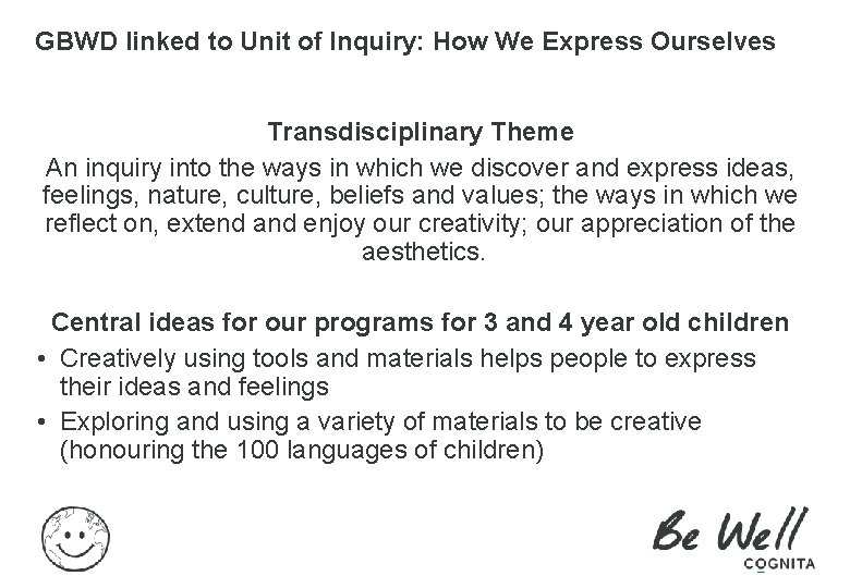 GBWD linked to Unit of Inquiry: How We Express Ourselves Transdisciplinary Theme An inquiry