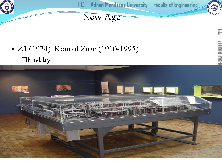 New Age § Z 1 (1934): Konrad Zuse (1910 -1995) �First try 