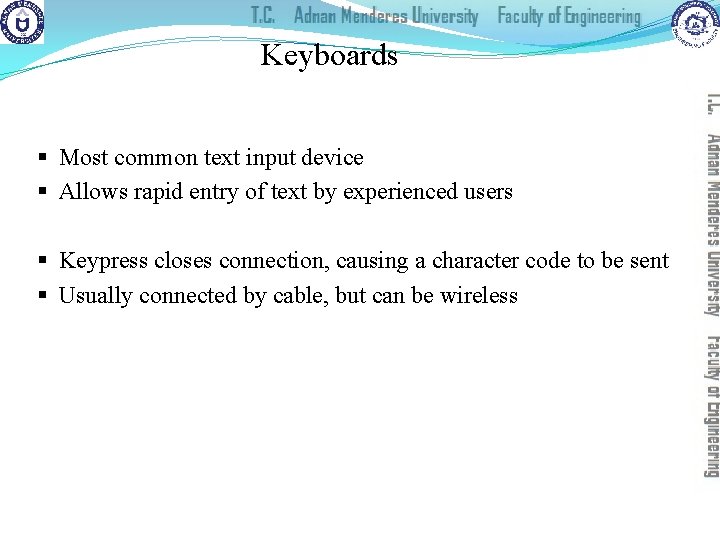 Keyboards § Most common text input device § Allows rapid entry of text by