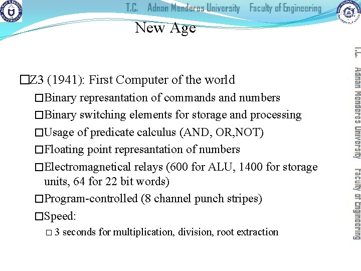 New Age �Z 3 (1941): First Computer of the world �Binary represantation of commands