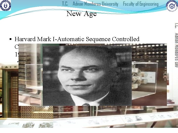 New Age § Harvard Mark I-Automatic Sequence Controlled Computer ASCC (1944): Howard Hathaway Aiken