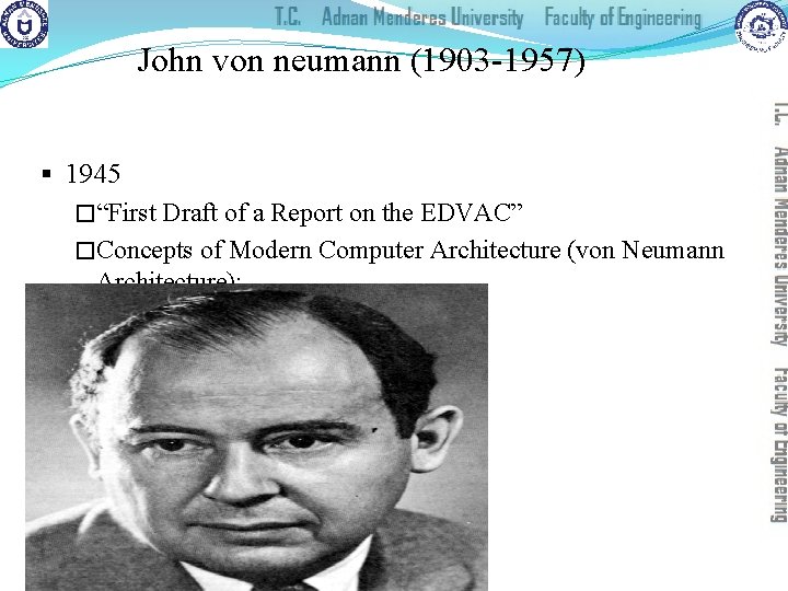 John von neumann (1903 -1957) § 1945 �“First Draft of a Report on the