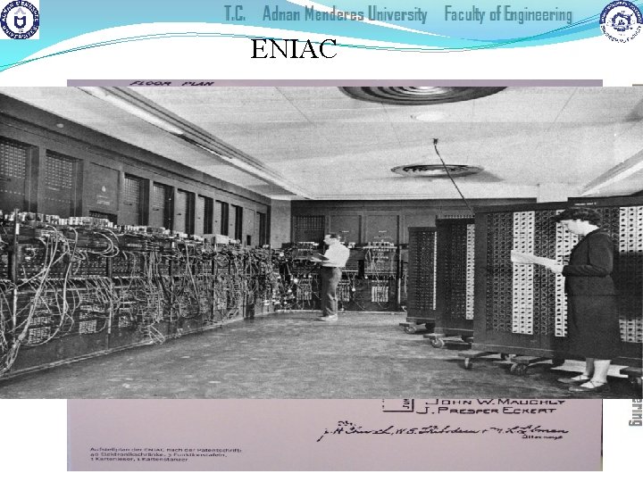 ENIAC § Electronic Numerical Integrator and Computer (1946) �Build by: John Presper Eckert (1919