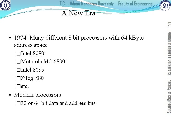 A New Era § 1974: Many different 8 bit processors with 64 k. Byte