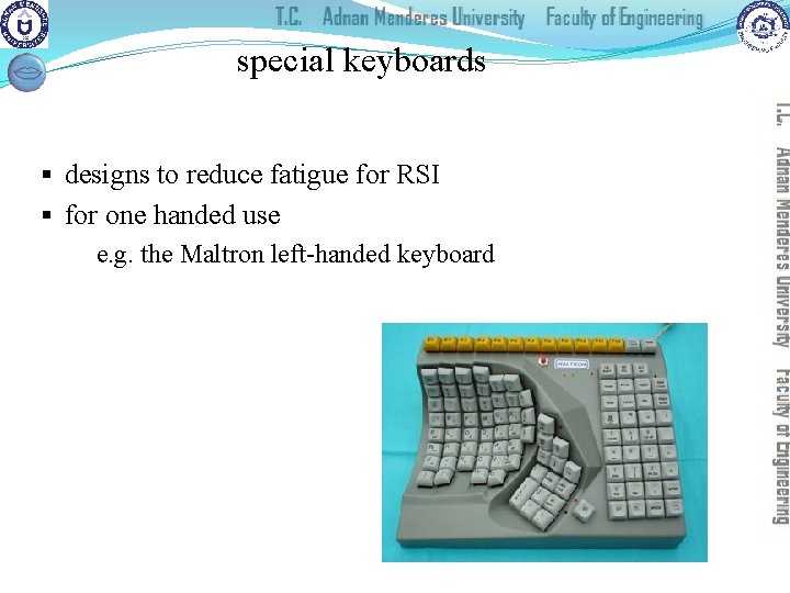 special keyboards § designs to reduce fatigue for RSI § for one handed use