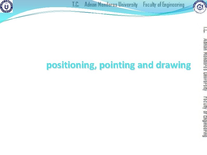 positioning, pointing and drawing mouse, touchpad trackballs, joysticks etc. touch screens, tablets eyegaze, cursors