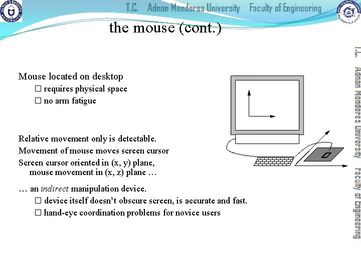 the mouse (cont. ) Mouse located on desktop � requires physical space � no