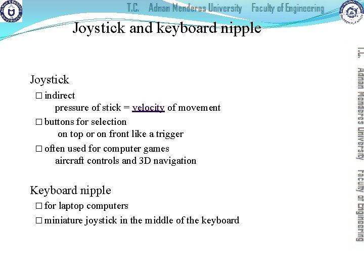 Joystick and keyboard nipple Joystick � indirect pressure of stick = velocity of movement