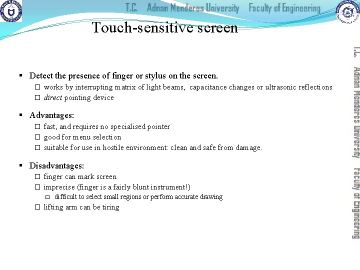 Touch-sensitive screen § Detect the presence of finger or stylus on the screen. �