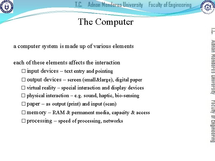 The Computer a computer system is made up of various elements each of these