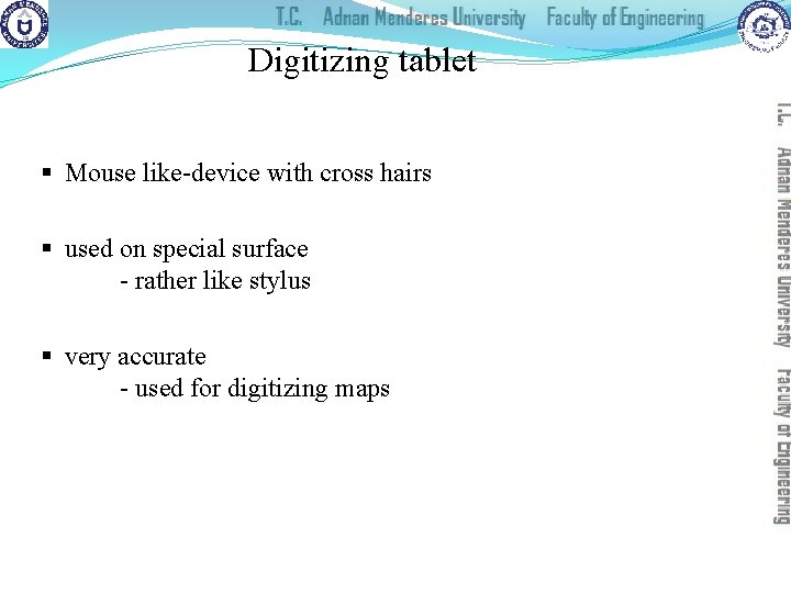 Digitizing tablet § Mouse like-device with cross hairs § used on special surface -