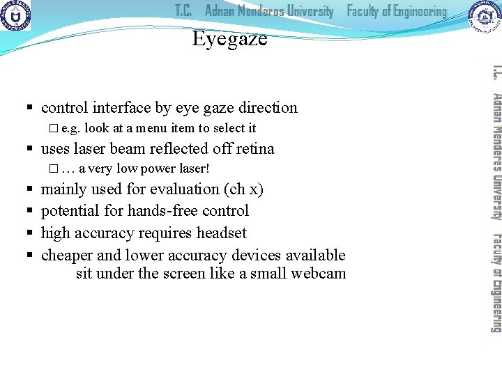 Eyegaze § control interface by eye gaze direction � e. g. look at a