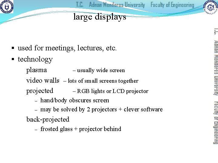 large displays § used for meetings, lectures, etc. § technology plasma – usually wide